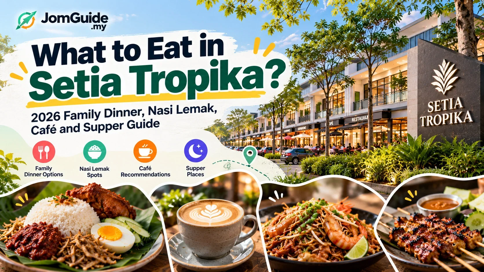 What to Eat in Setia Tropika? 2026 Family Dinner, Nasi Lemak, Café and Supper Guide