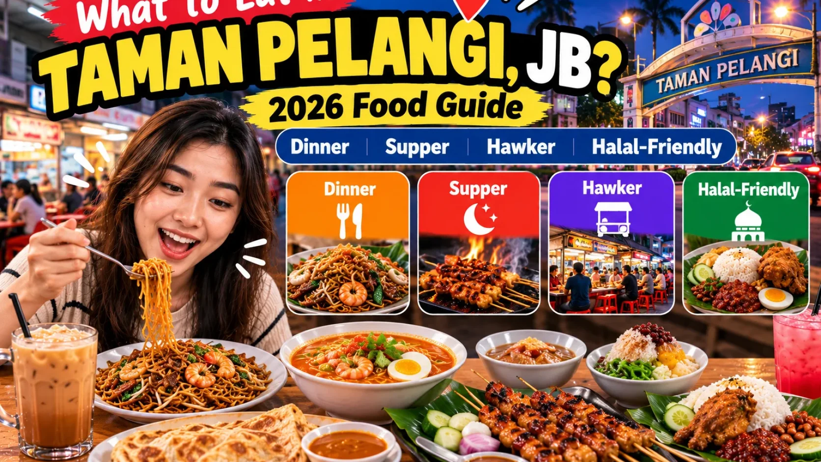 What to Eat in Taman Pelangi, JB? 2026 Dinner, Supper, Hawker and Halal-Friendly Guide