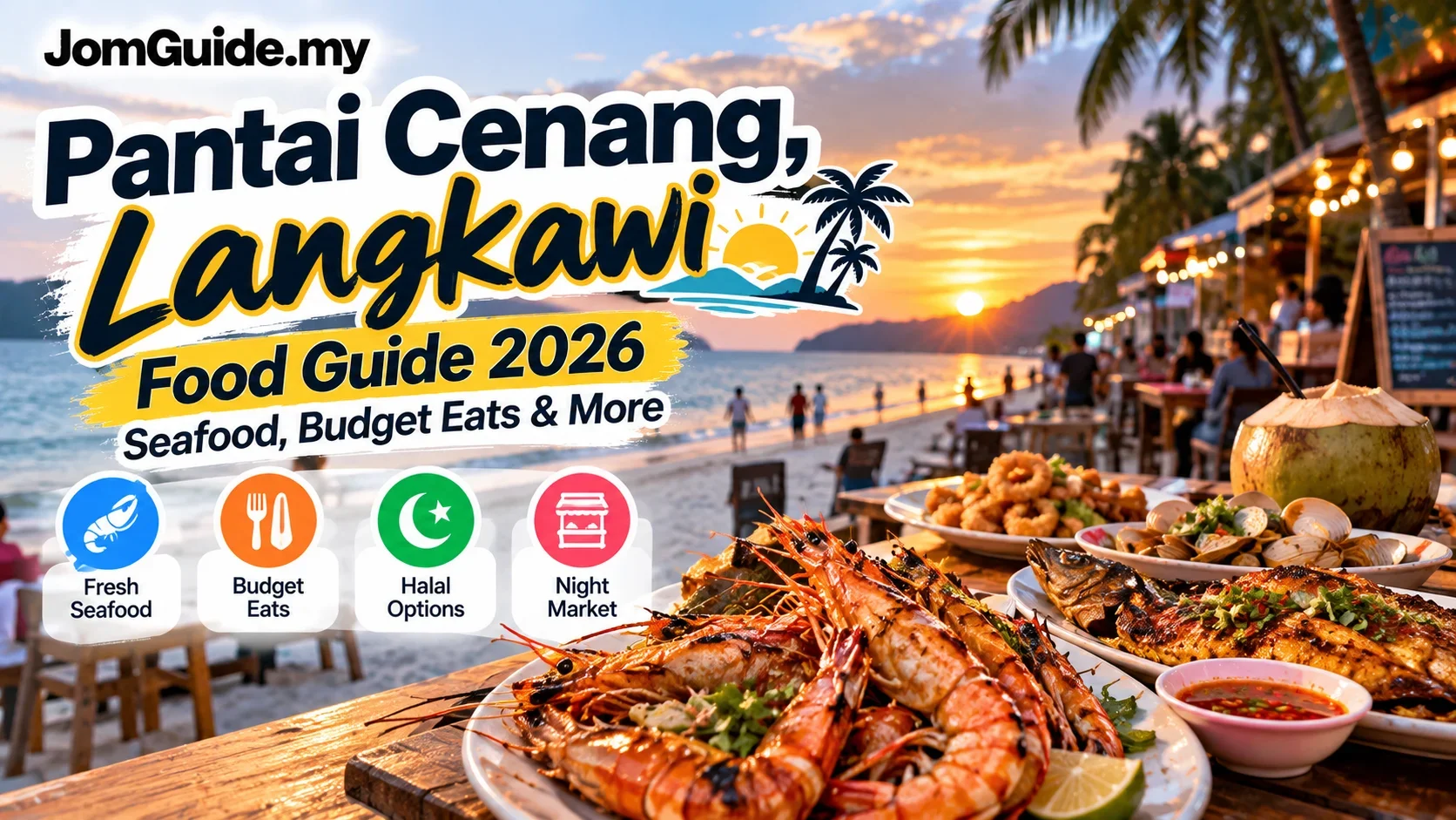 What to Eat in Pantai Cenang? 2026 Langkawi Seafood, Night Market, Halal Dinner and Budget Guide