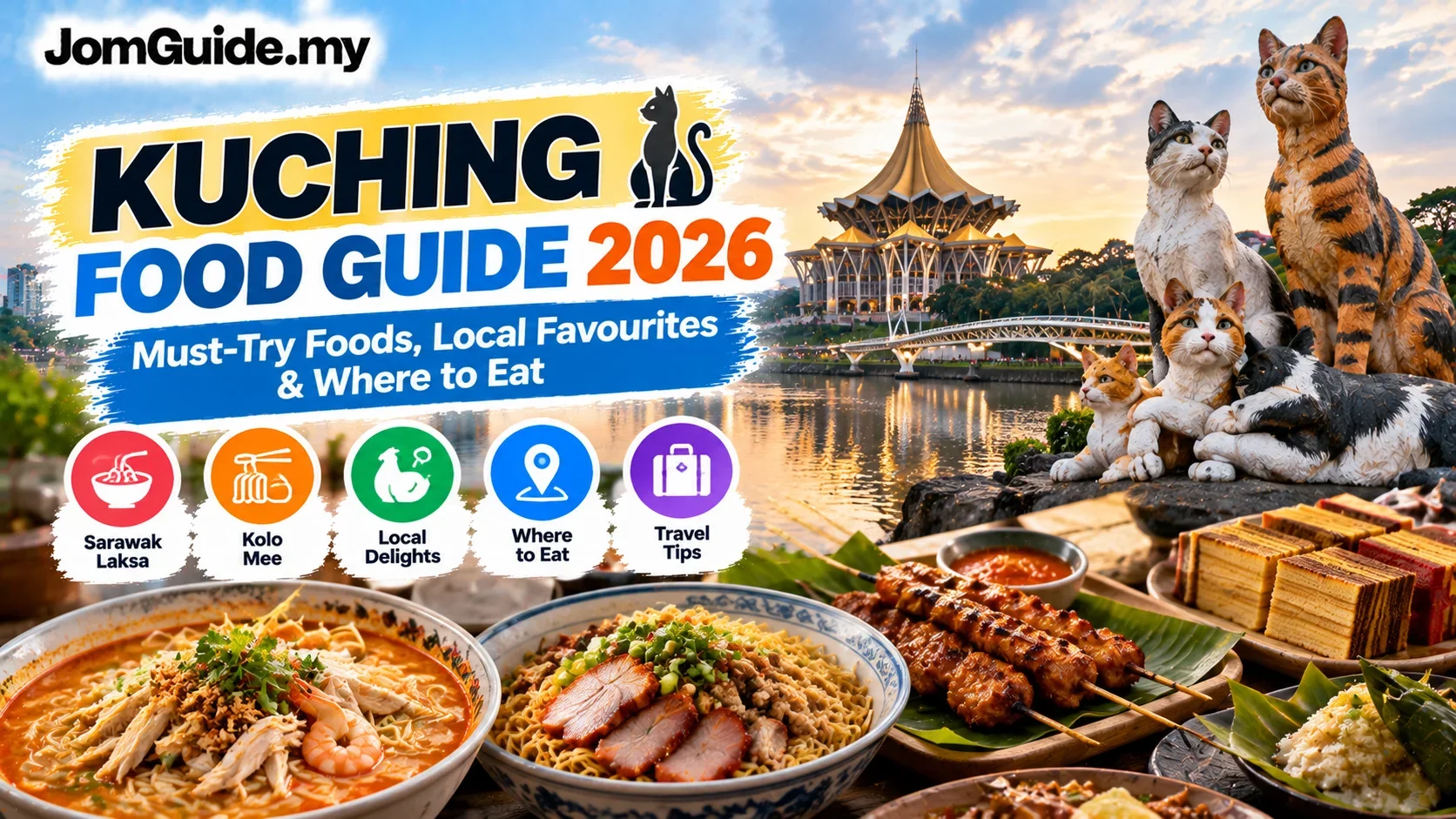 What to Eat in Kuching? 2026 Halal Sarawak Laksa, Kolo Mee Ayam, Waterfront and Local Food Guide