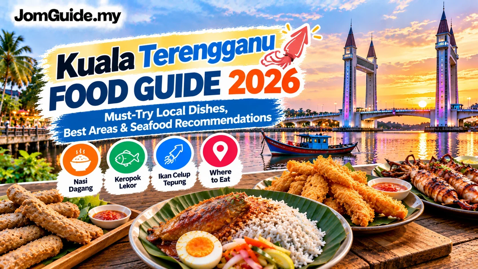 What to Eat in Kuala Terengganu? 2026 Nasi Dagang, Keropok Lekor, ICT and Breakfast Guide